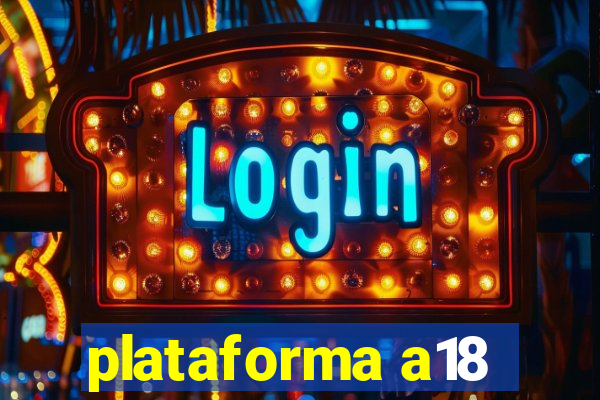 plataforma a18